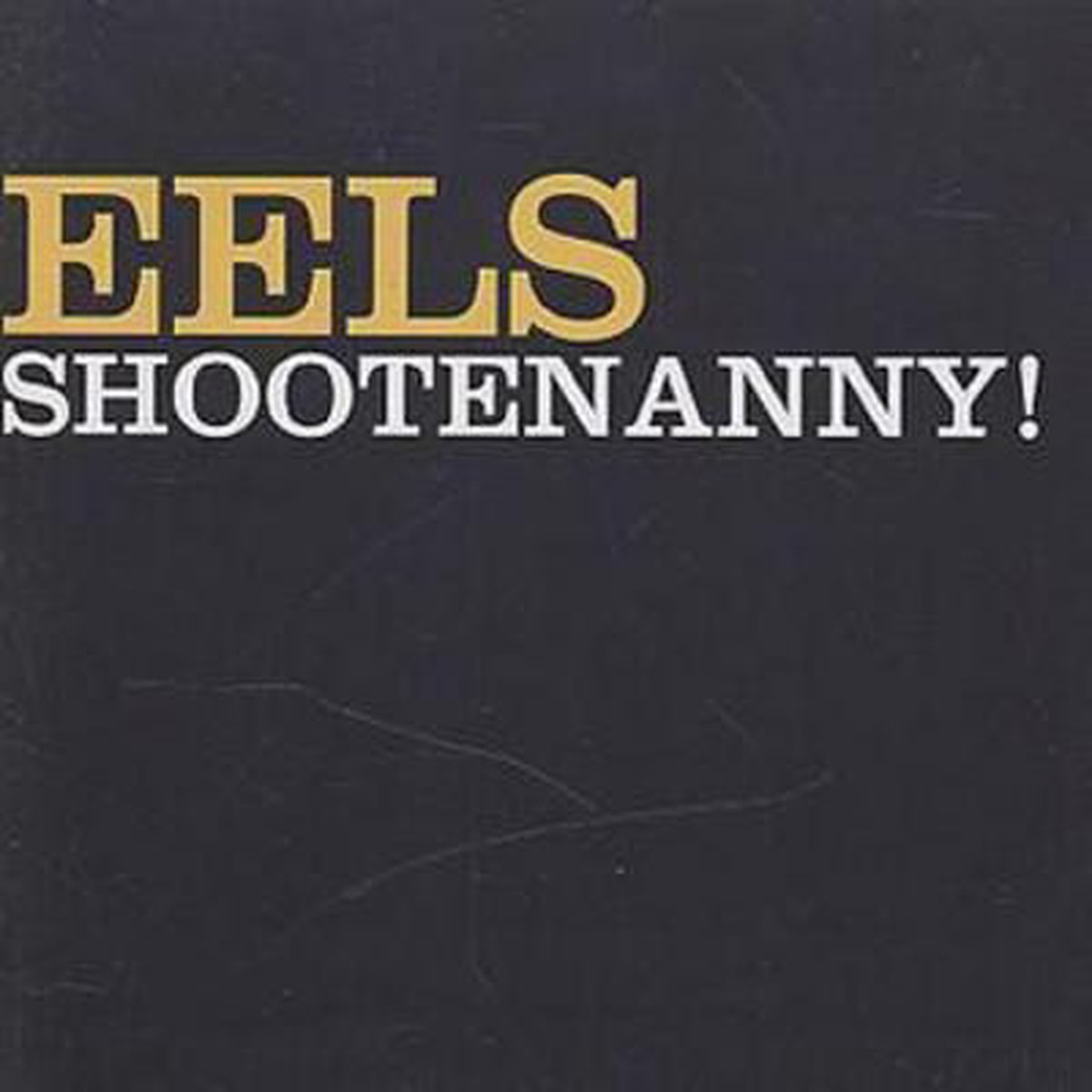 Shootenanny - Eels CD