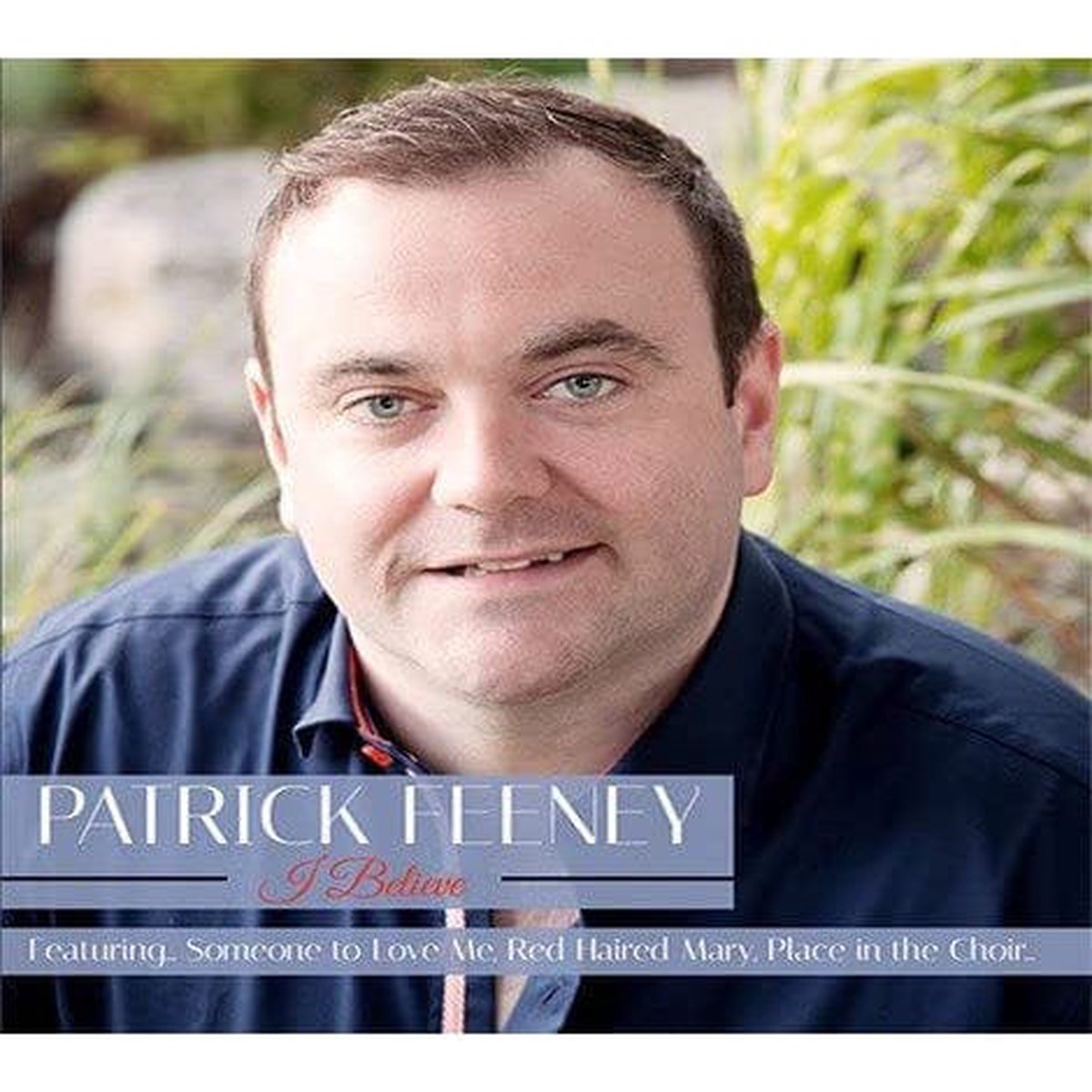 I BELIEVE – PATRICK FEENEY CD