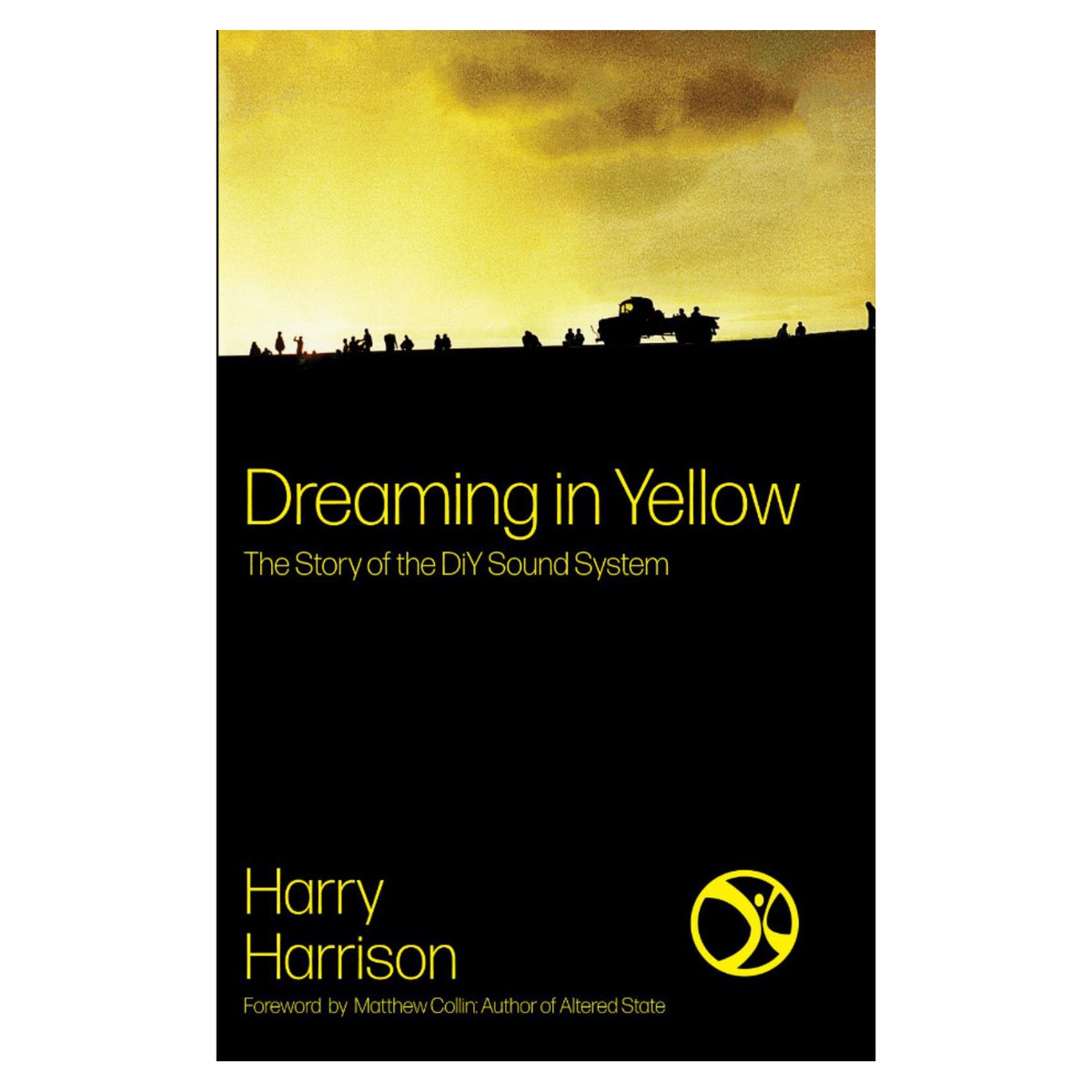 Dreaming In Yellow The Story of the DiY Sound System