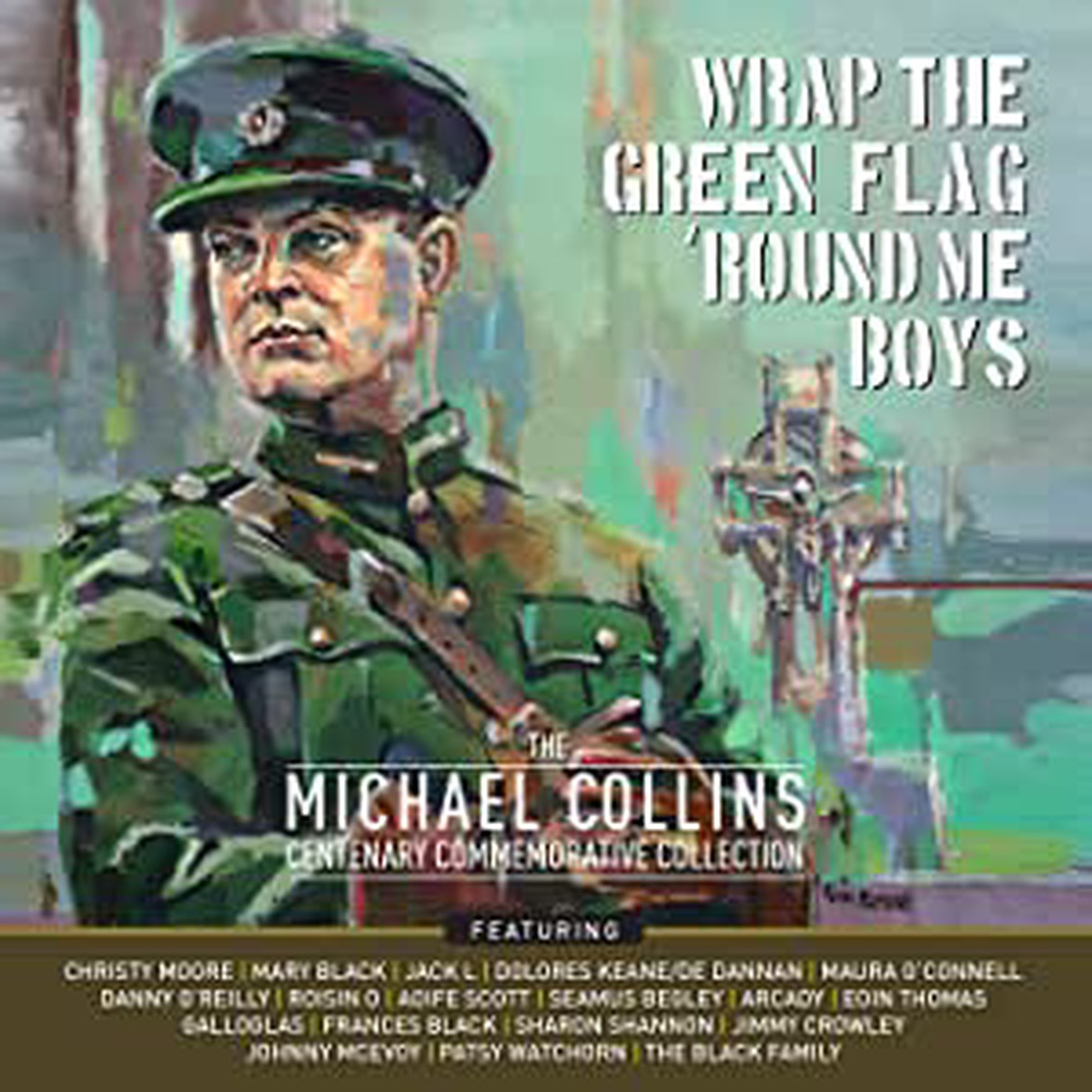 Wrap The Green Flag Round Me Boys - The Michael Collins Commemorative Centenary Collection CD