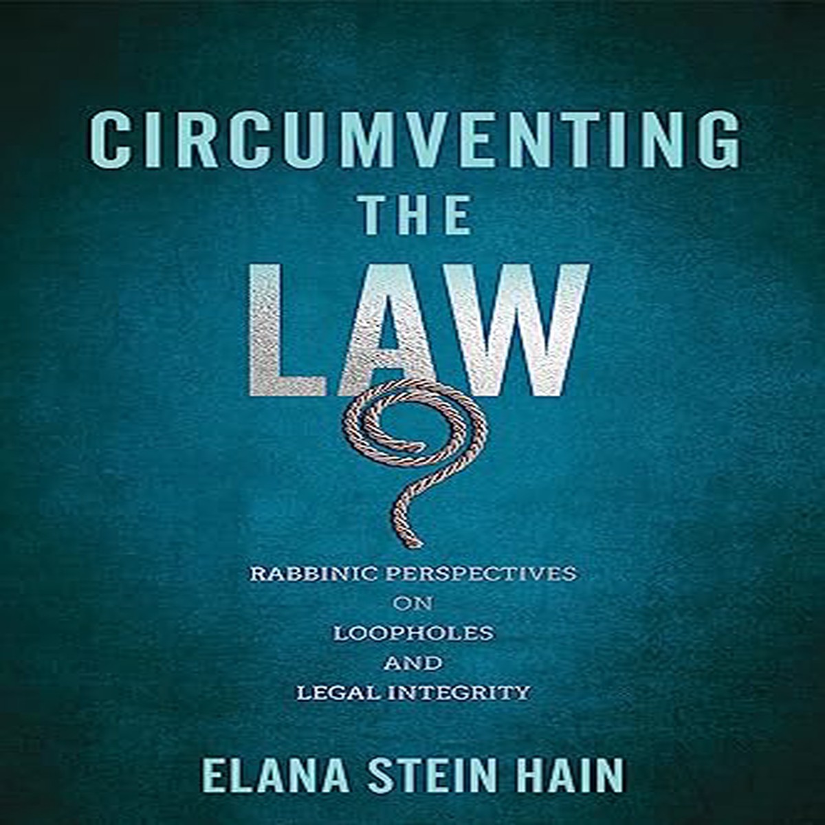 Circumventing the Law Rabbinic Perspectives on Loopholes and Legal Integrity