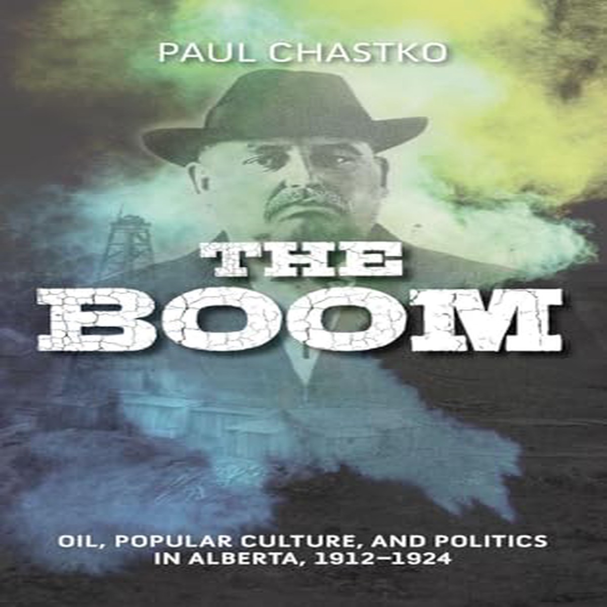 The Boom Oil Popular Culture and Politics in Alberta 1912-1924