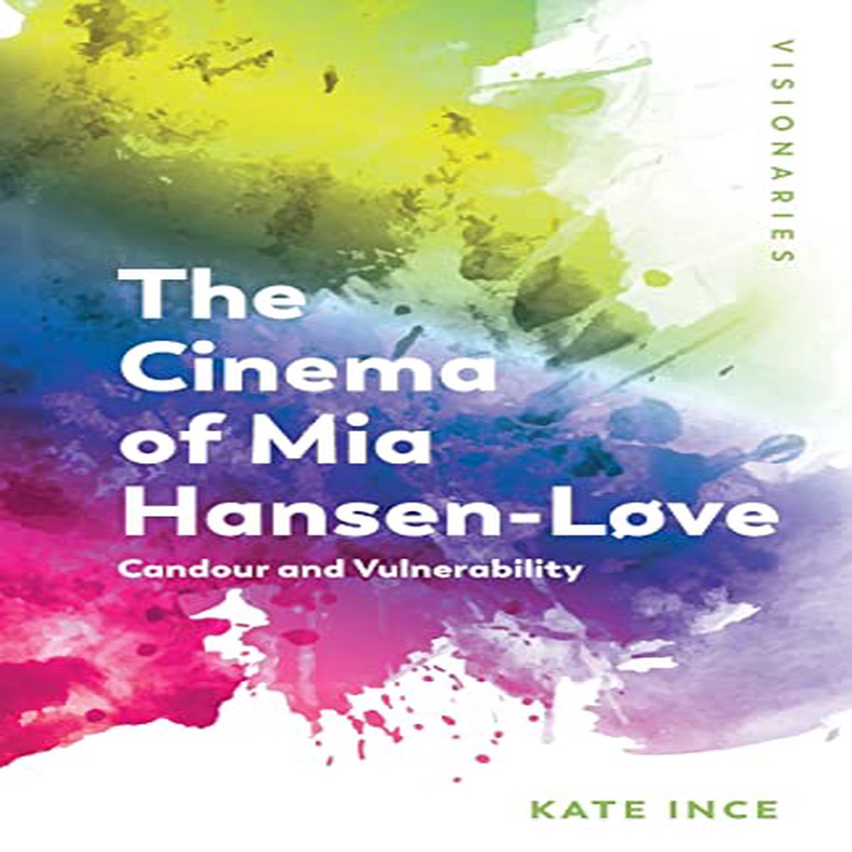 The Cinema of Mia Hansen-Lve Candour and Vulnerability