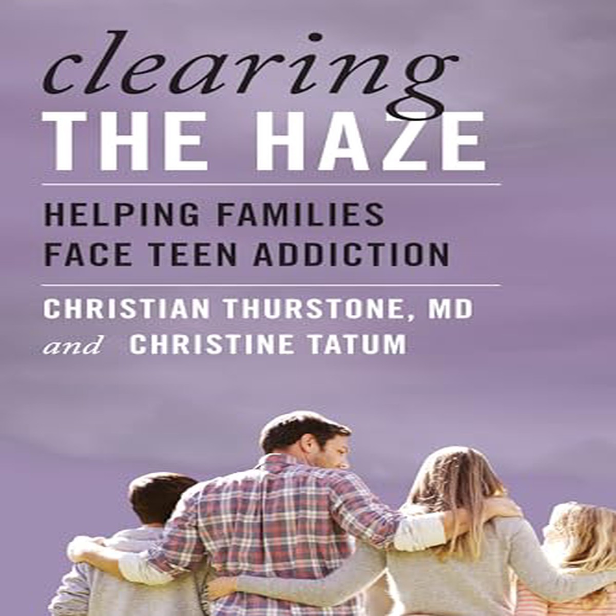 Clearing the Haze Helping Families Face Teen Addiction
