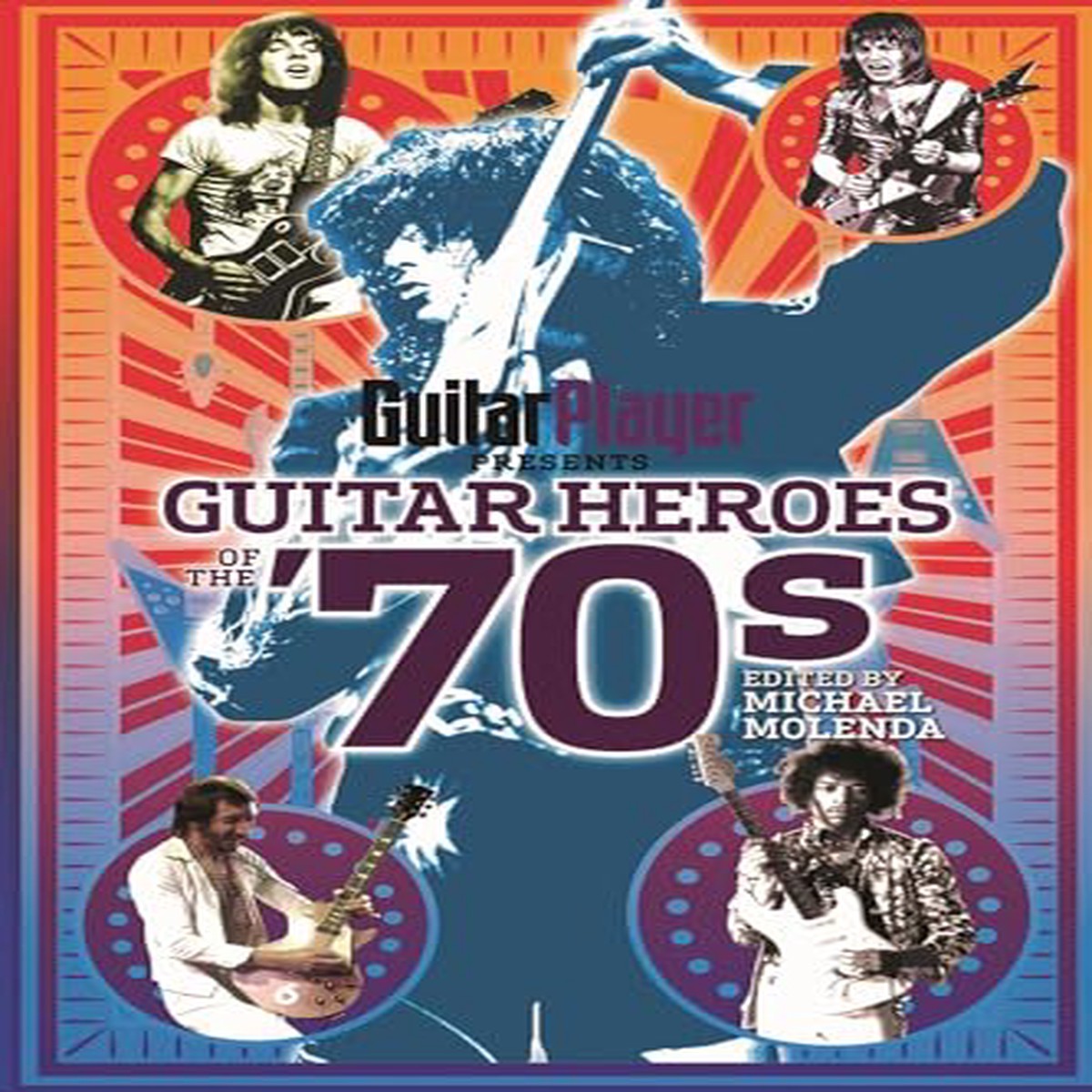 Guitar Player Presents Guitar Heroes of the 70s
