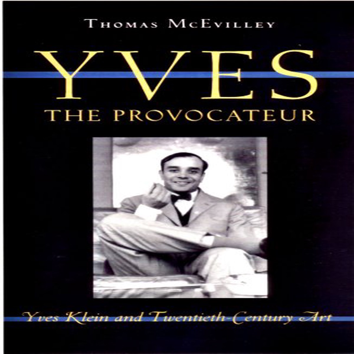 Yves the Provocateur Yves Klein and Twentieth-Century Art