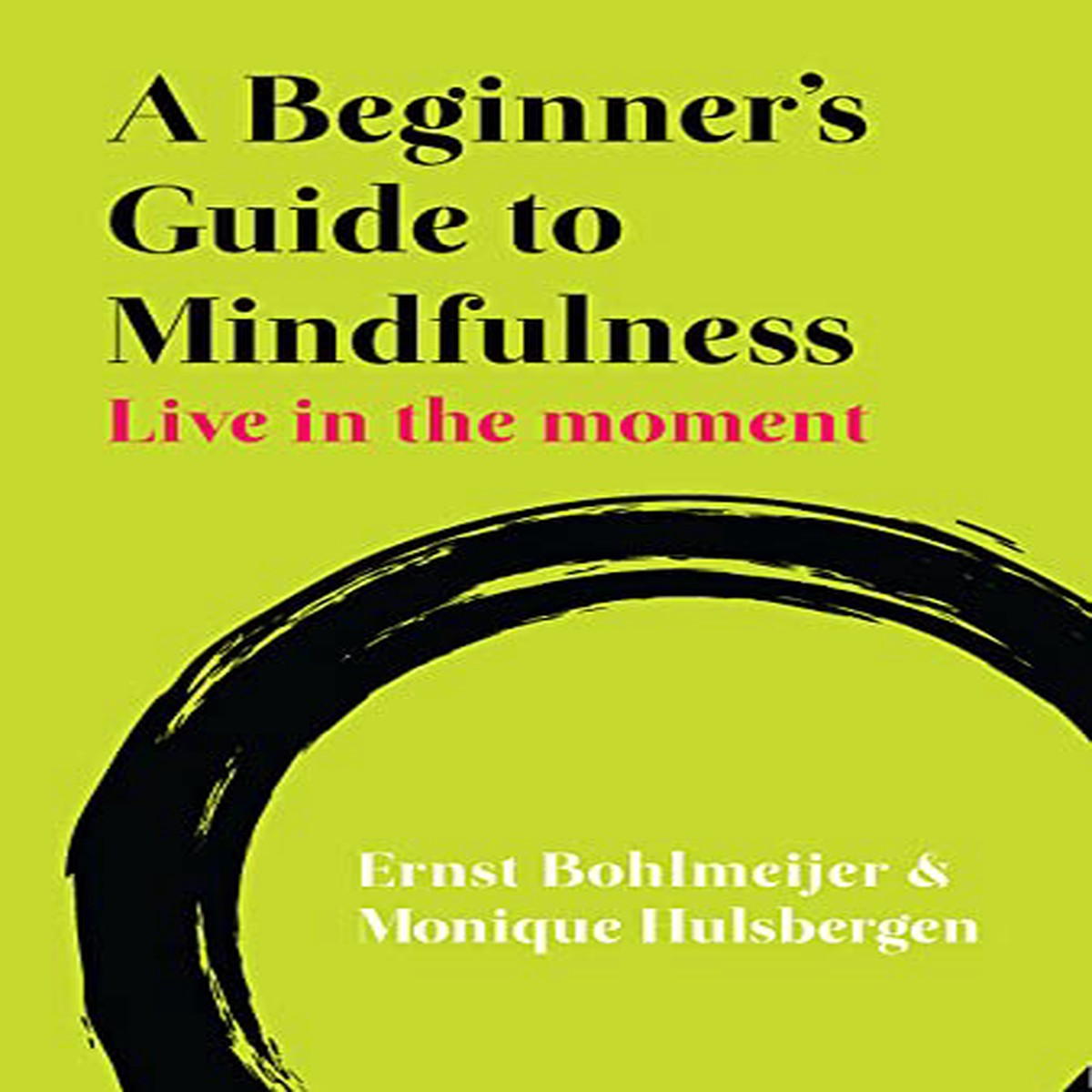 A Beginners Guide to Mindfulness Live in the Moment