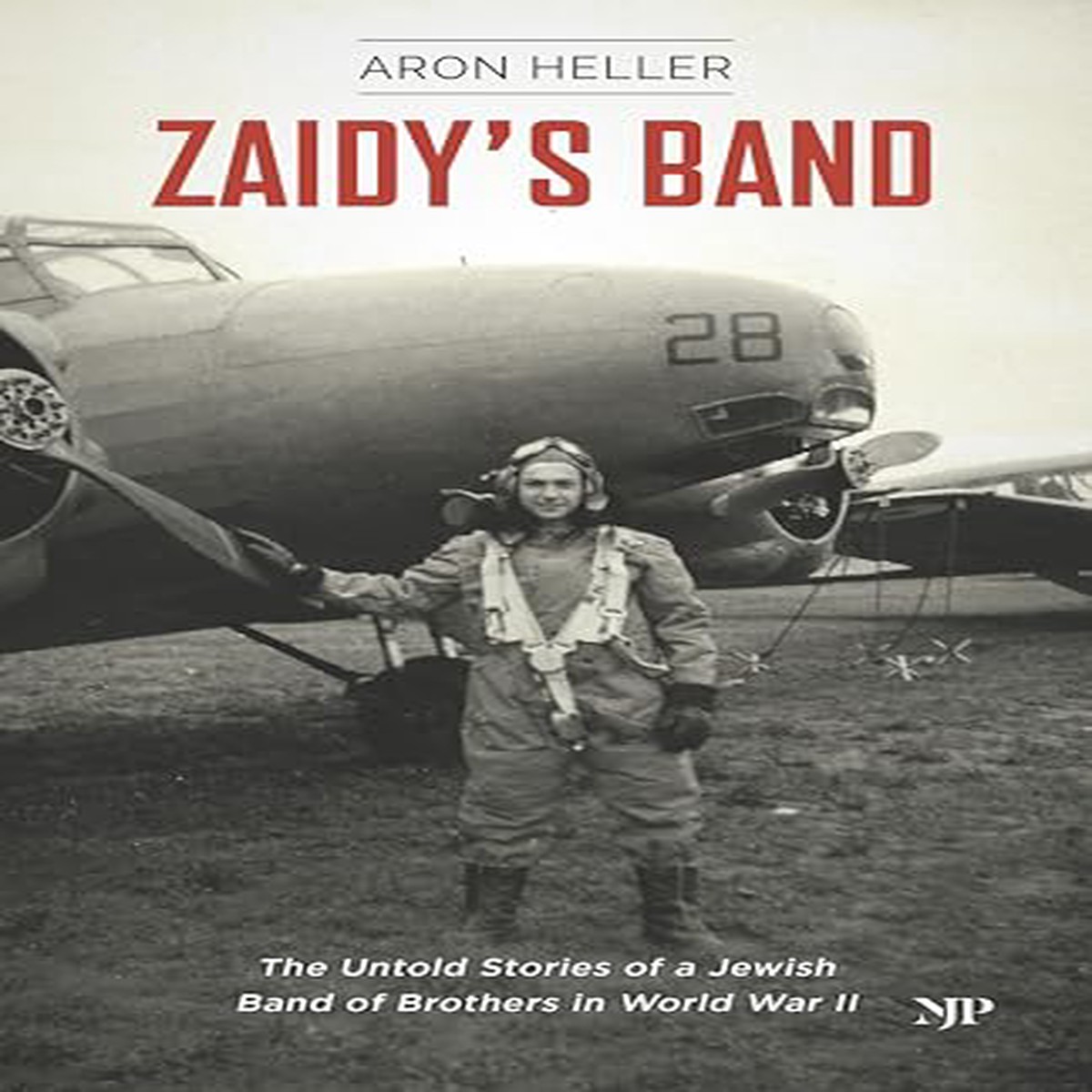 Zaidys Band The Untold Stories of a Jewish Band of Brothers in World War II