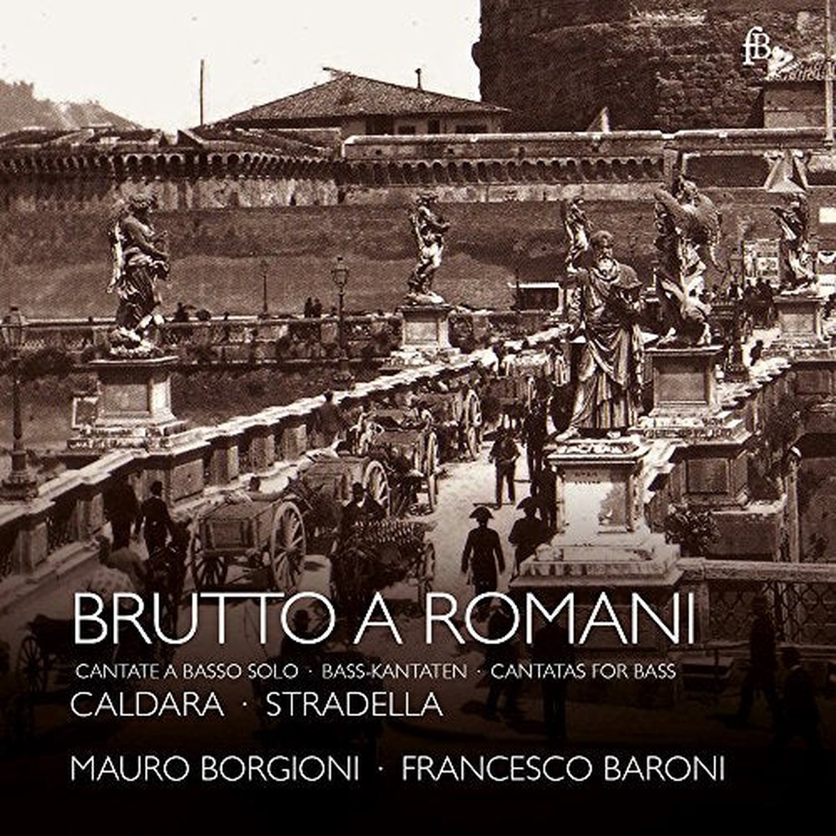 BorgioniBaroni - Brutto a Romani - Cantatas for Bass by StradellaCaldaraPasquini CD