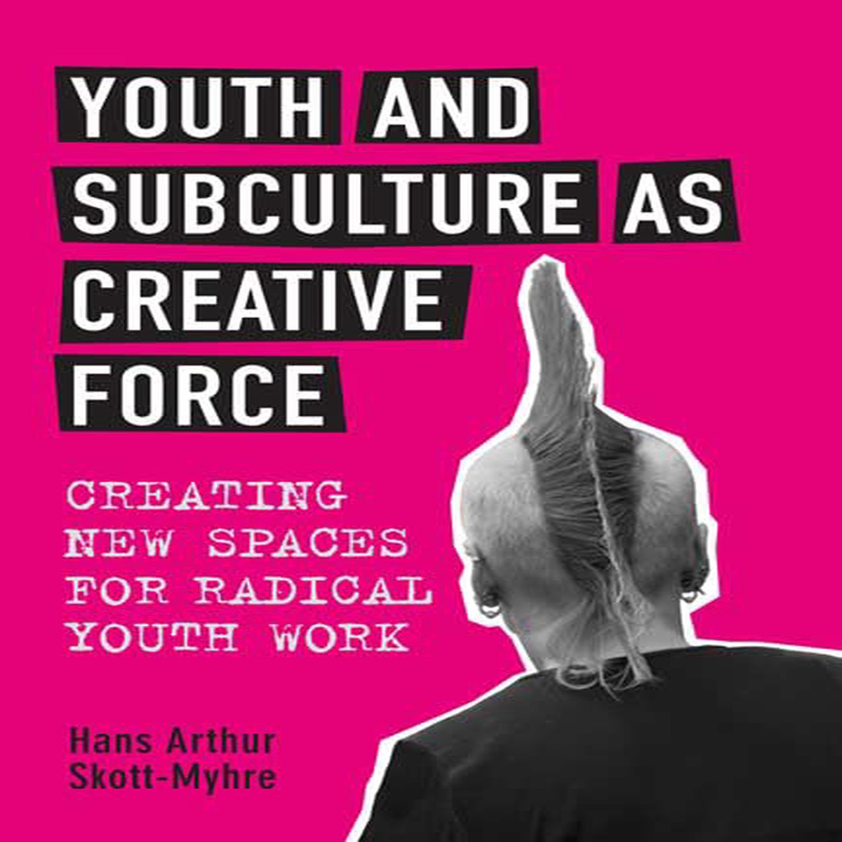 Youth and Subculture As Creative Force Creating New Spaces for Radical Youth Work