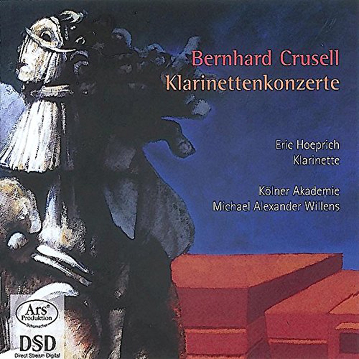 Akadem Hoeprichwillenskolner - Forgotten Treasures Vol 1 - Bernhard Crusell Clarinet Concertos op 1 5 11 CD