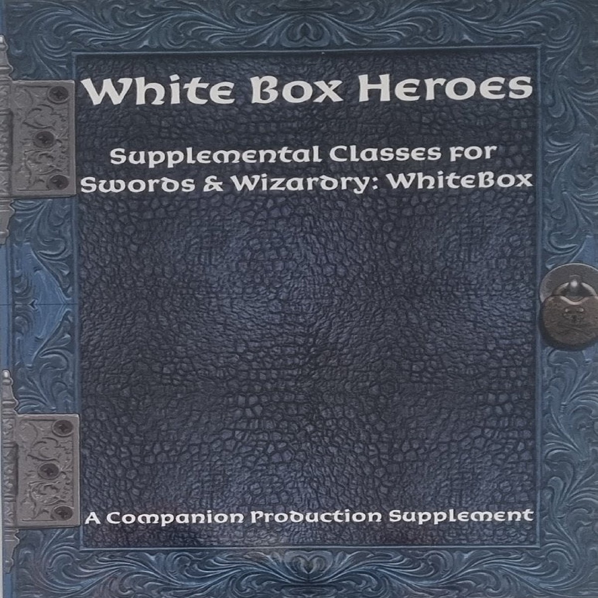 White Box Heroes - Supplemental Classes for Swords Wizardry Whitebox