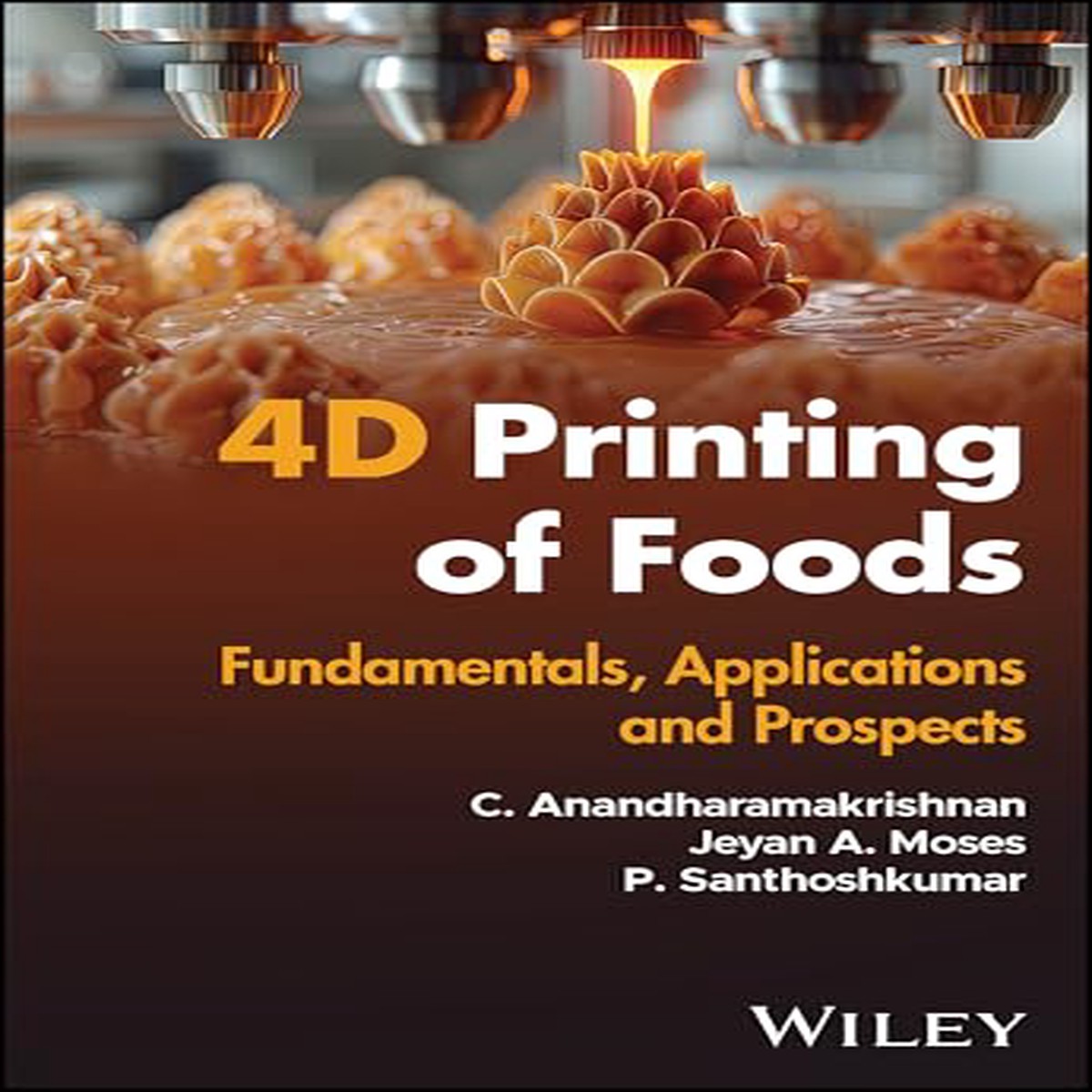 4D Printing of Foods Fundamentals Applications and Prospects