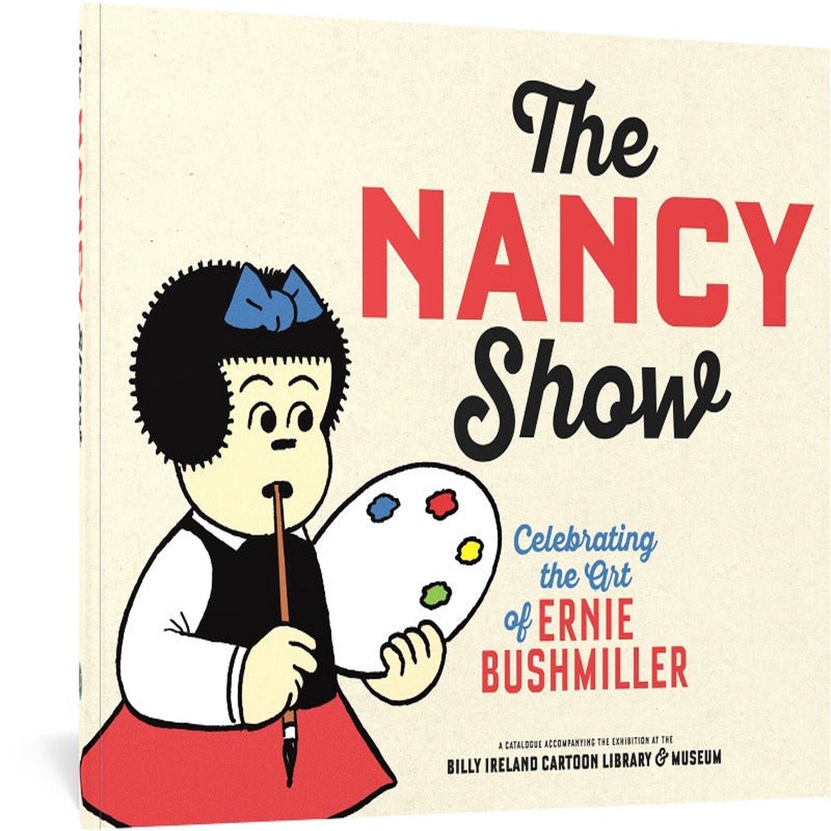 The Nancy Show Celebrating the Art of Ernie Bushmiller