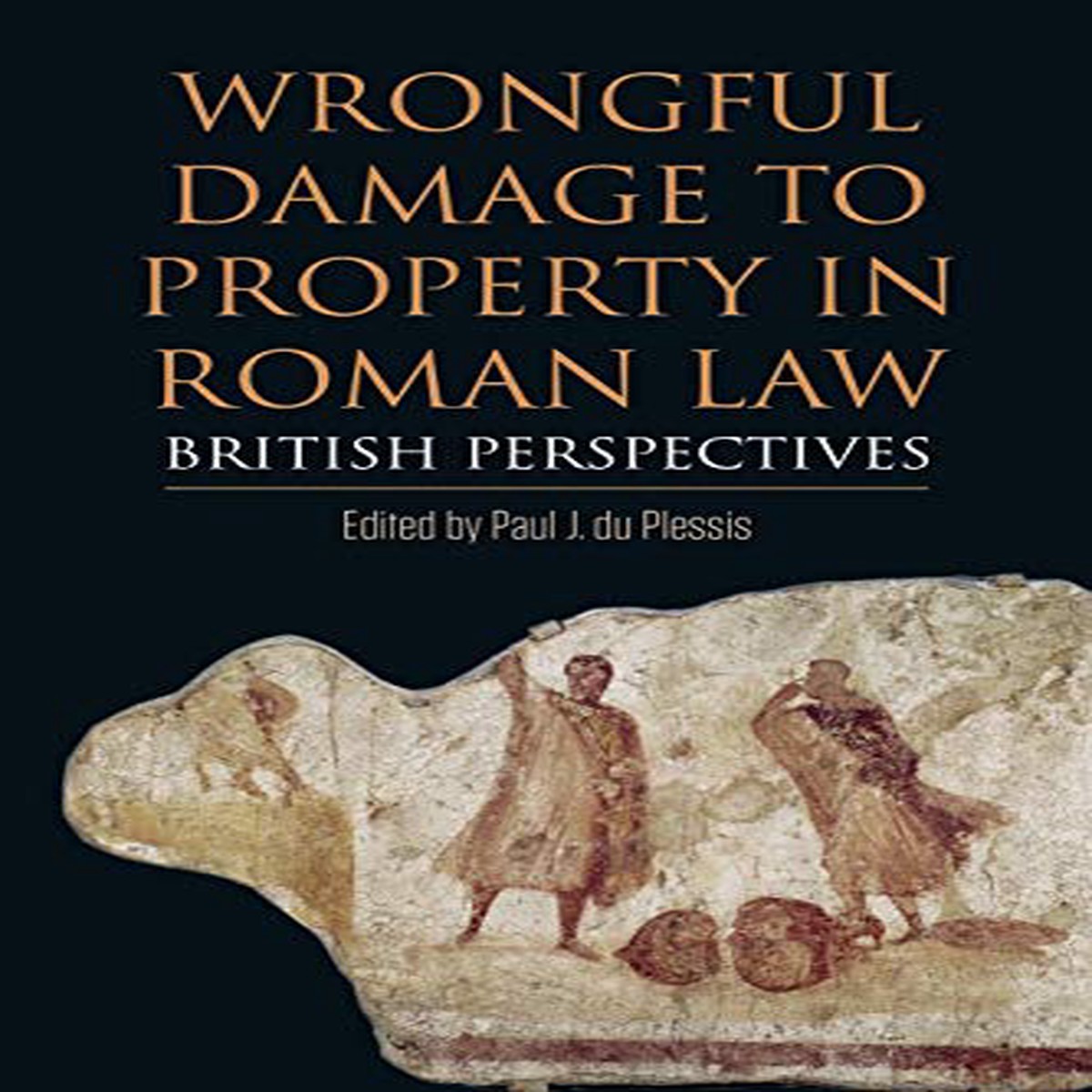 Wrongful Damage to Property in Roman Law British Perspectives