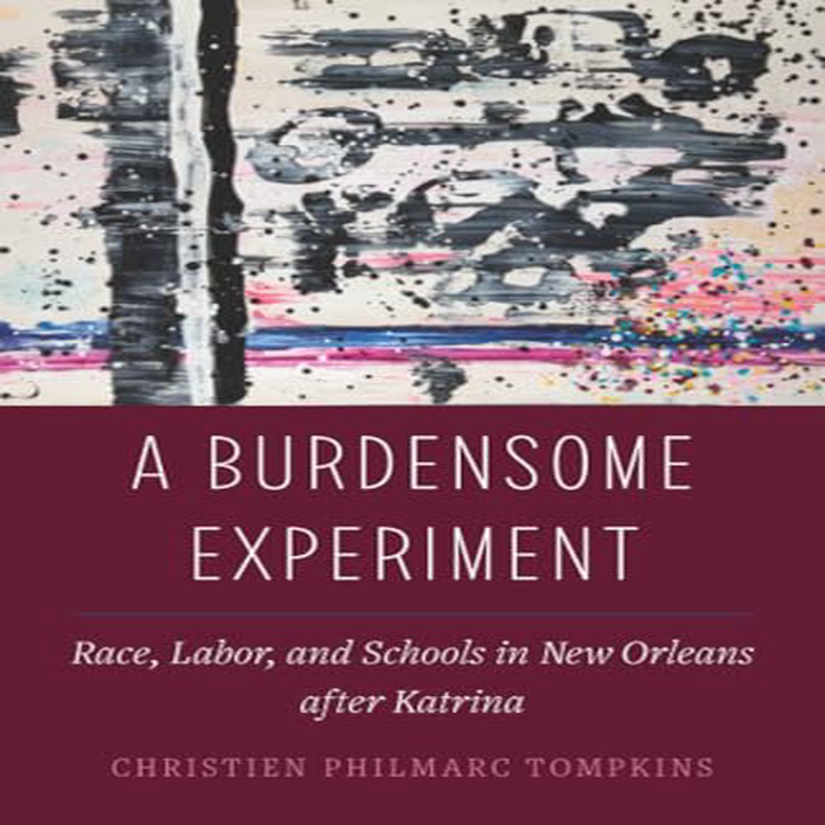 A Burdensome Experiment Race Labor and Schools in New Orleans after Katrina 18