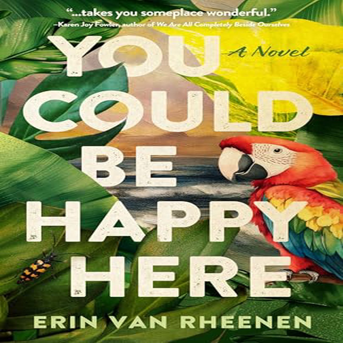 You Could Be Happy Here A Novel