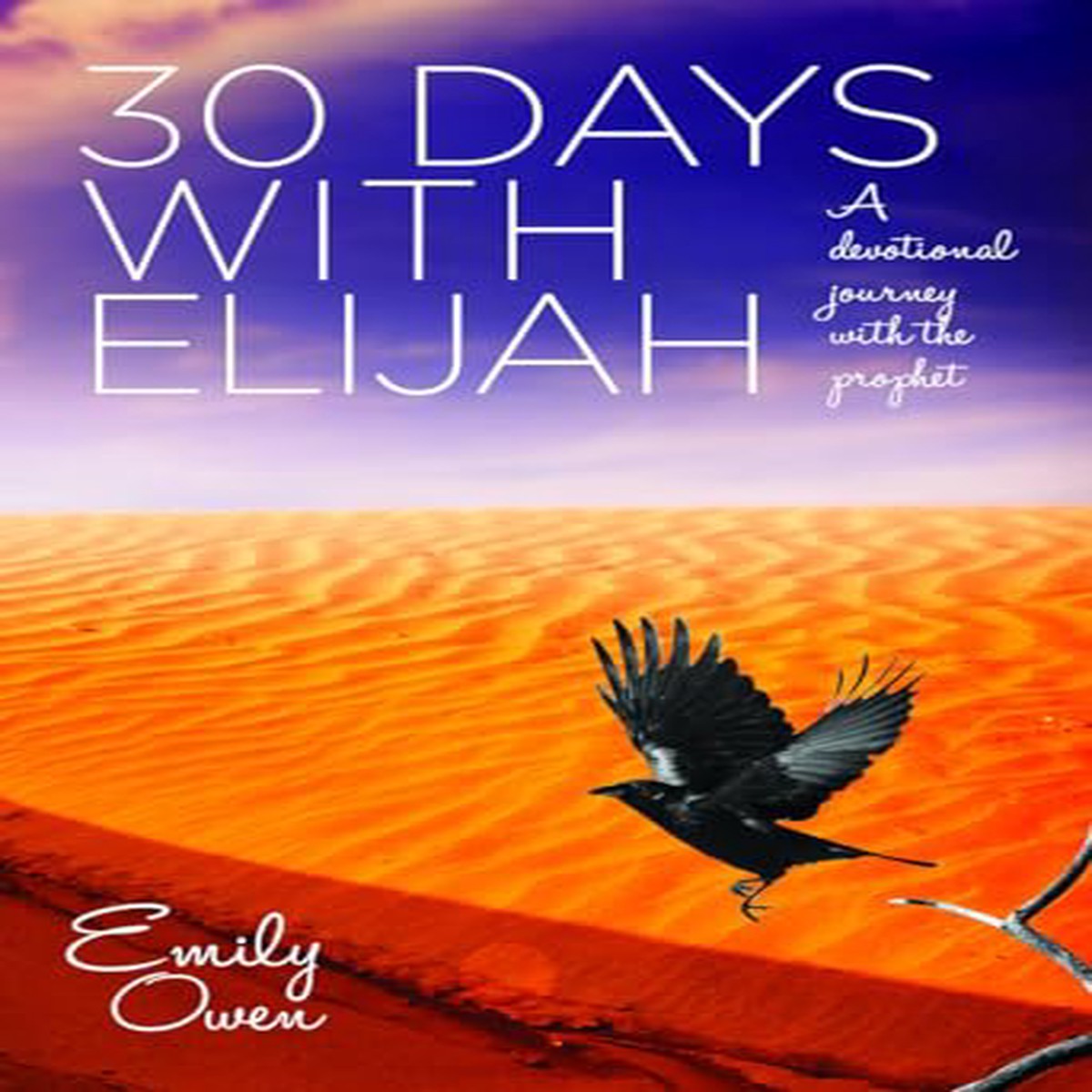 30 Days with Elijah A Devotional Journey with the Prophet
