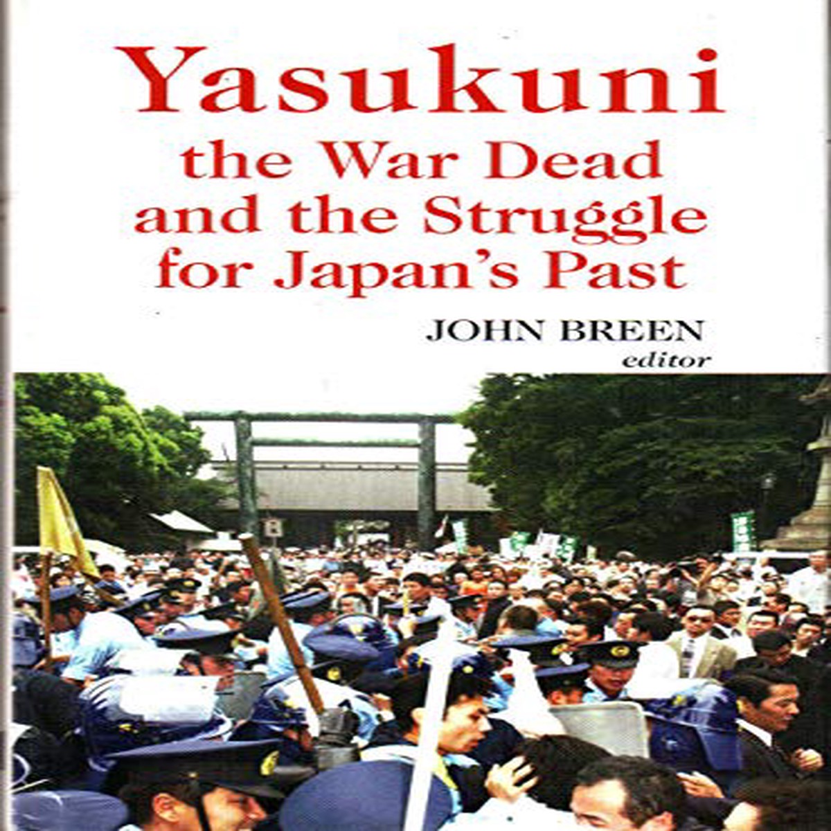 Yasukuni the War Dead and the Struggle for Japans Past