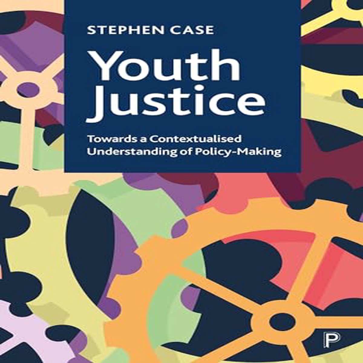 Youth Justice Towards a Contextualised Understanding of Policy-Making
