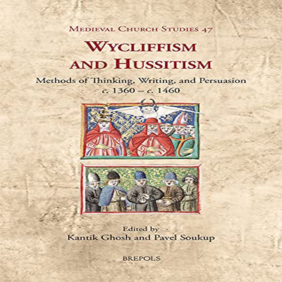 Wycliffism and Hussitism Methods of Thinking Writing and Persuasion C 1360 - C 1460