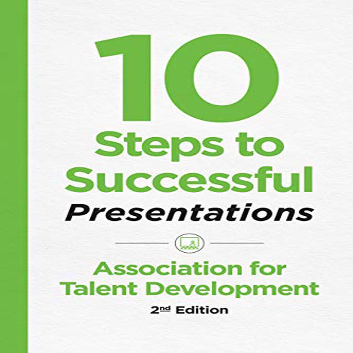 10 Steps to Successful Presentations 2nd Edition