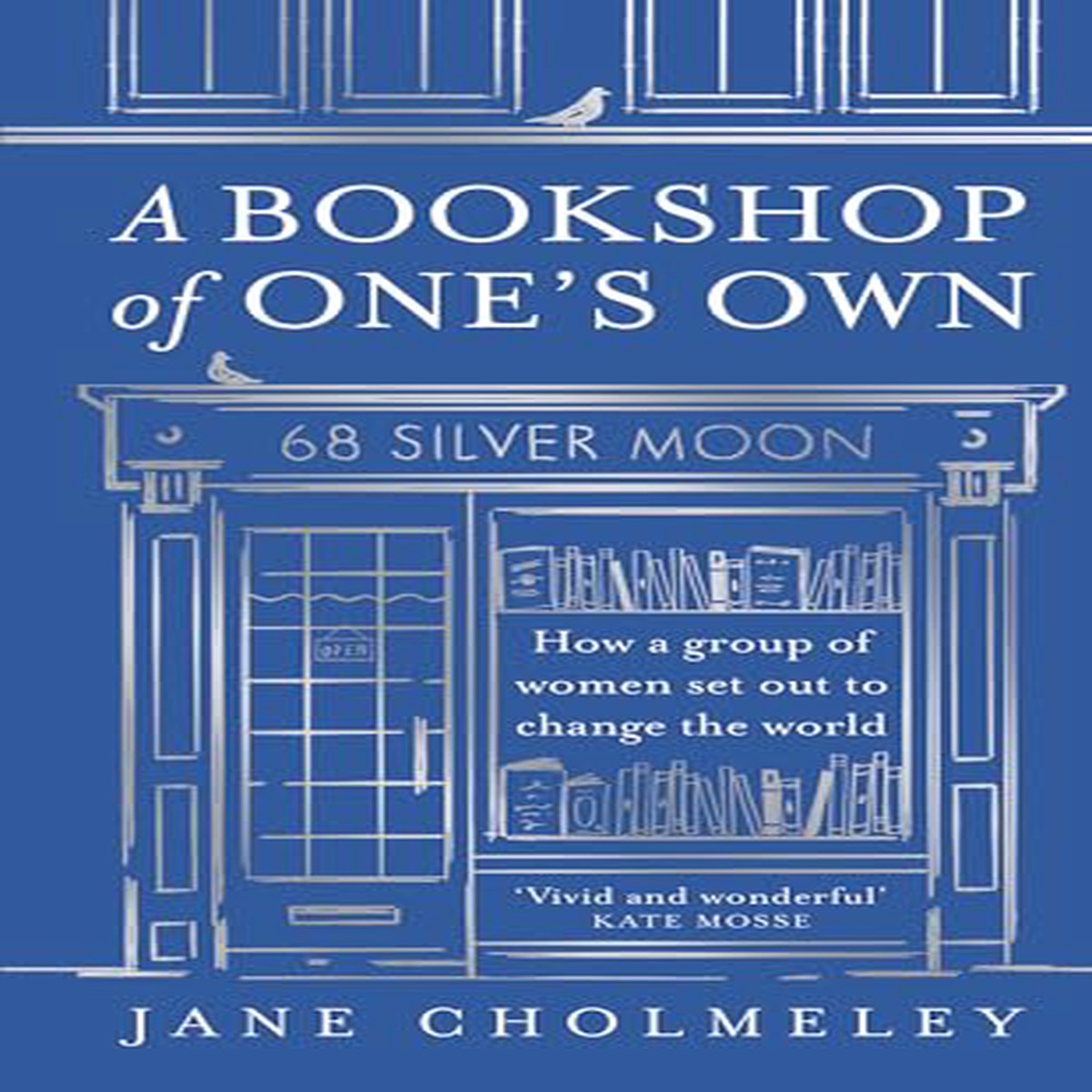 A Bookshop of Ones Own How a Group of Women Set out to Change the World