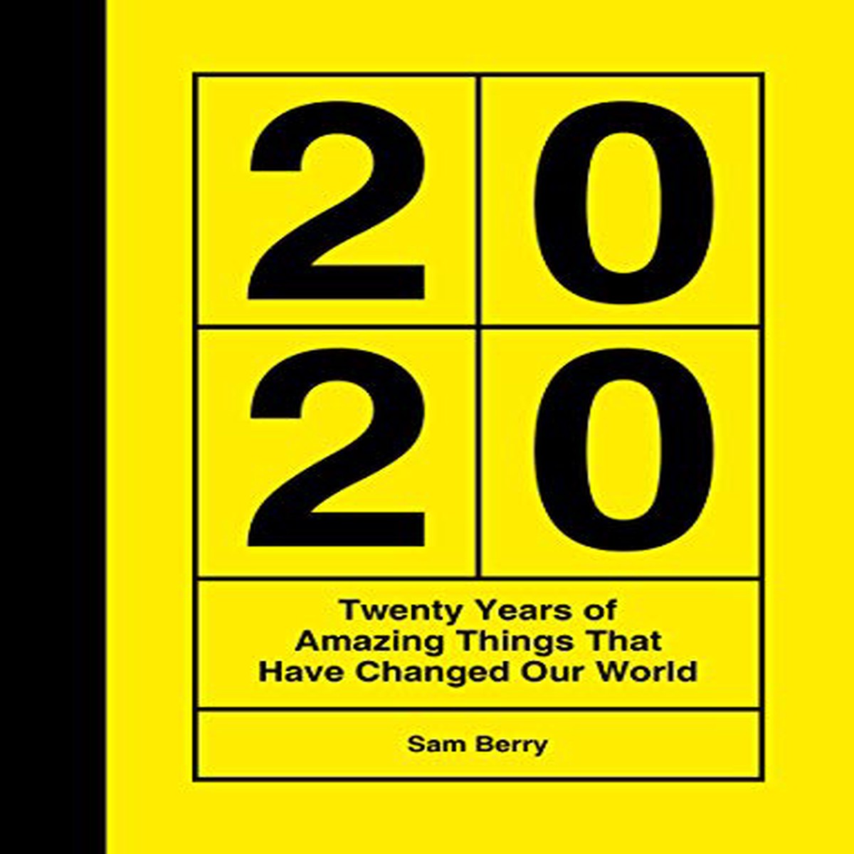 2020 Twenty Years of Amazing Things That Have Changed Our World