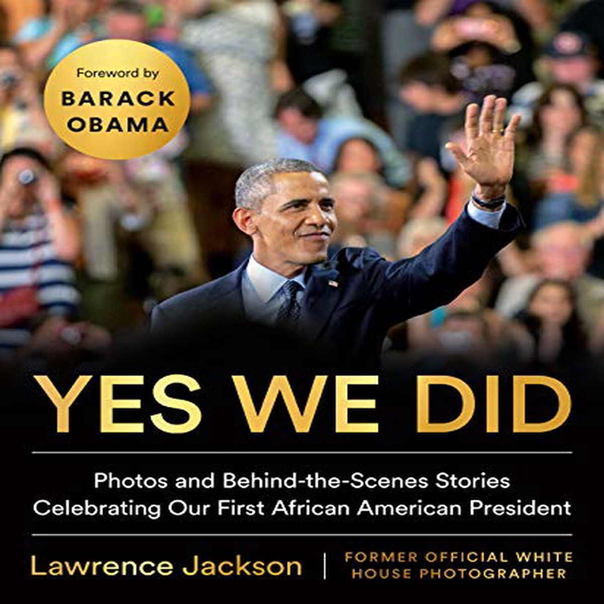 Yes We Did Photos and Behind-the-Scenes Stories Celebrating Our First African American President