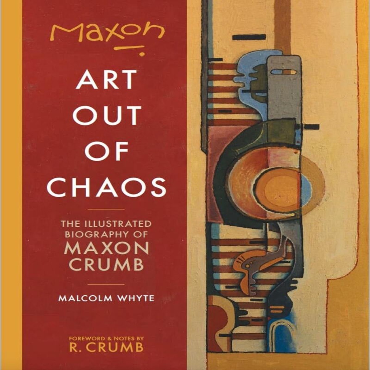 Maxon Art Out of Chaos The Illustrated Biography of Maxon Crumb